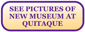 SEE PICTURES OF
NEW MUSEUM AT QUITAQUE 