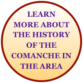 LEARN MORE ABOUT
THE HISTORY OF THE COMANCHE IN THE AREA