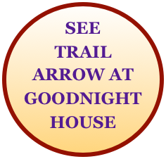 SEE TRAIL ARROW AT GOODNIGHT HOUSE