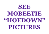 SEE
MOBEETIE “HOEDOWN” PICTURES 