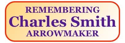 REMEMBERING
Charles Smith
ARROWMAKER