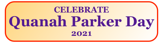 CELEBRATE
Quanah Parker Day
2021